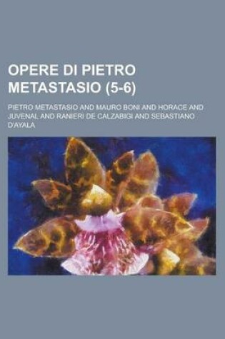 Cover of Opere Di Pietro Metastasio (5-6)