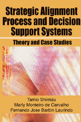 Cover of Strategic Alignment Process and Decision Support Systems: Theory and Case Studies