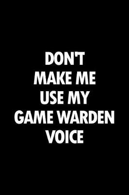 Book cover for Don't Make Me Use My Game Warden Voice