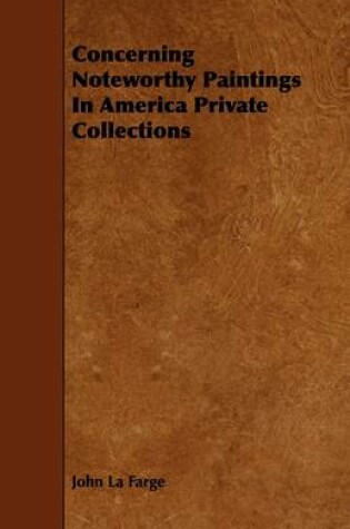 Cover of Concerning Noteworthy Paintings In America Private Collections