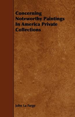 Book cover for Concerning Noteworthy Paintings In America Private Collections