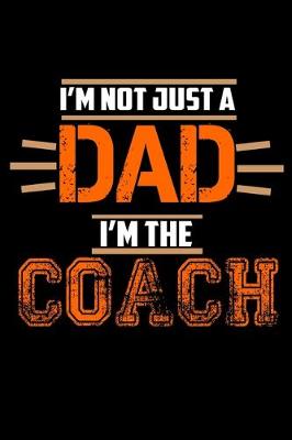 Book cover for I'm Not just a Dad. I'm The Coach