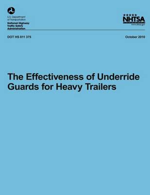 Cover of The Effectiveness of Underride Guards for Heavy Trailers