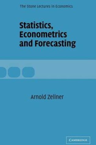 Cover of Statistics Econometrics and Forecasting. the Stone Lectures in Economics