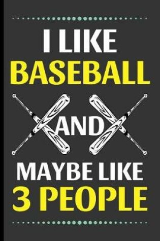 Cover of I Like Baseball And Maybe Like 3 People