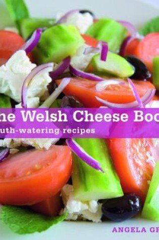 Cover of Welsh Cheese Book, The - Mouth-Watering Recipes