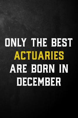 Book cover for Only The Best Actuaries Are Born In December