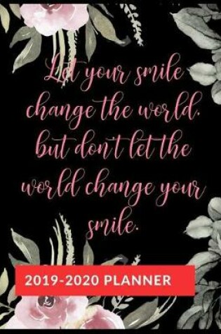 Cover of Let your smile change the world, but don't let the world change your smile.