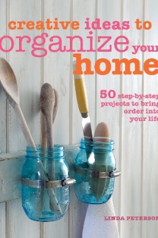 Cover of Creative Ideas to Organize Your Home