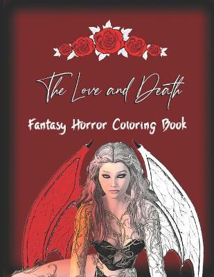 Book cover for The Love and Death Fantasy Horror Coloring Book