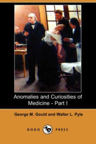 Cover of Anomalies and Curiosities of Medicine - Part I (Dodo Press)