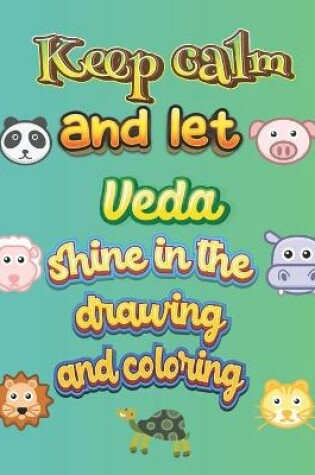 Cover of keep calm and let Veda shine in the drawing and coloring