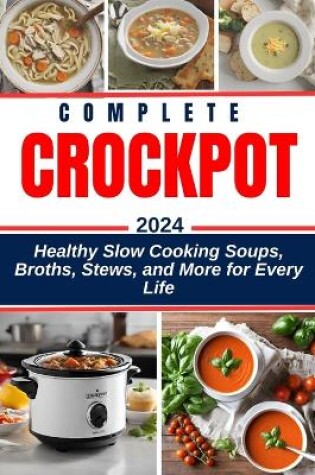 Cover of Complete Crockpot Soup Cookbook 2024-2025