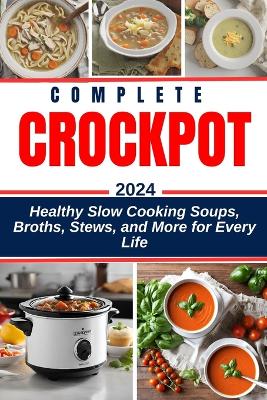 Book cover for Complete Crockpot Soup Cookbook 2024-2025