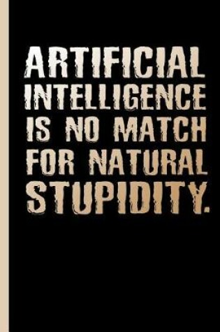 Cover of Artificial Intelligence Is No Match For Natural Stupidity