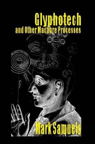 Cover of Glyphotech and Other Macabre Processes