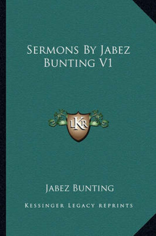 Cover of Sermons by Jabez Bunting V1