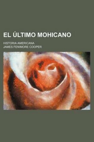 Cover of El Ultimo Mohicano; Historia Americana