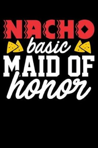 Cover of Nacho Basic Maid Of Honor