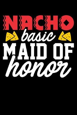 Book cover for Nacho Basic Maid Of Honor