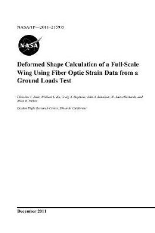 Cover of Deformed Shape Calculation of a Full-Scale Wing Using Fiber Optic Strain Data from a Ground Loads Test