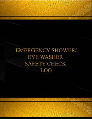 Cover of Emergency Shower, Eye Washer Safety Check Log (Log Book, Journal - 125 pgs, 8.5