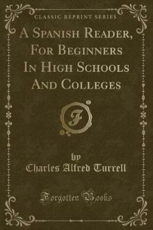 Cover of A Spanish Reader, for Beginners in High Schools and Colleges (Classic Reprint)