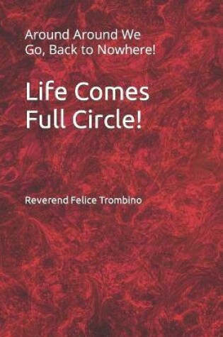 Cover of Life Comes Full Circle!