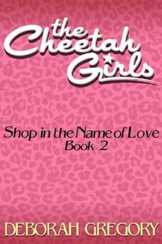 Cover of The Cheetah Girls #2 - Shop in the Name of Love (Livin' Large Books 1-4)