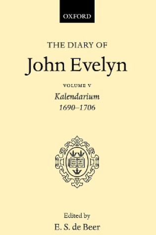 Cover of The Diary of John Evelyn: Volume 5: Kalendarium 1690-1706