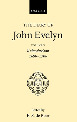 Book cover for The Diary of John Evelyn: Volume 5: Kalendarium 1690-1706