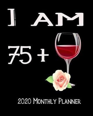 Book cover for I Am 75+ 2020 Monthly Planner