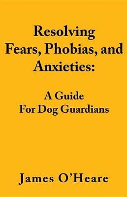 Book cover for Resolving Fears, Phobias, and Anxieties