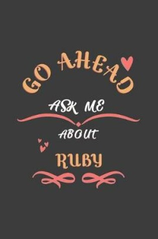 Cover of Go Ahead Ask Me About Ruby