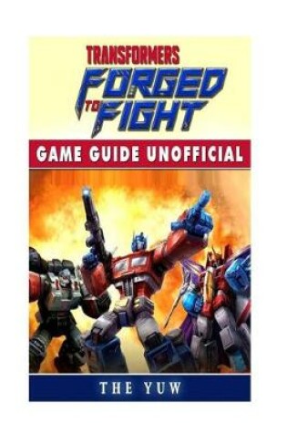 Cover of Transformers Forged to Fight Game Guide Unofficial