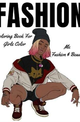 Cover of Fashion Coloring Book For Girls Color Me Fashion & Beauty