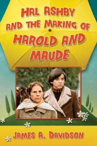 Cover of Hal Ashby and the Making of Harold and Maude