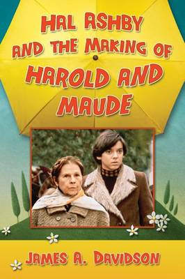 Cover of Hal Ashby and the Making of Harold and Maude