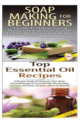 Book cover for Soap Making for Beginners & Top Essential Oils Recipes