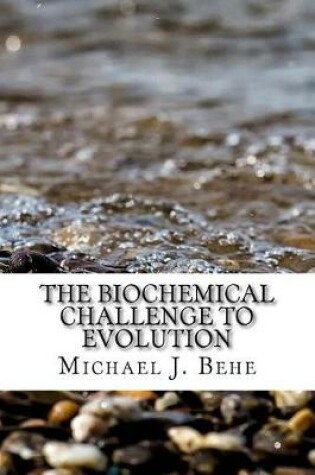 Cover of The Biochemical Challenge to Evolution