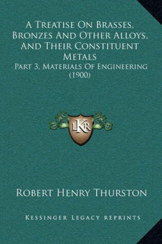 Cover of A Treatise on Brasses, Bronzes and Other Alloys, and Their Constituent Metals