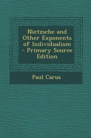 Cover of Nietzsche and Other Exponents of Individualism - Primary Source Edition