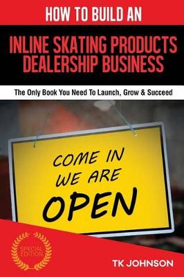 Book cover for How to Build an Inline Skating Products Dealership Business (Special Edition)