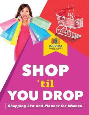 Cover of Shop 'til You Drop - Shopping List and Planner for Women