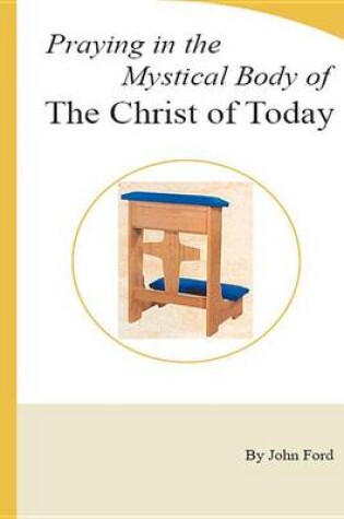 Cover of Praying in the Mystical Body of the Christ of Today