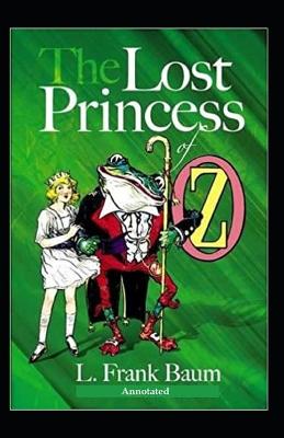 Book cover for The Lost Princess of Oz (Annotated)