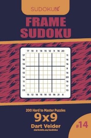 Cover of Frame Sudoku - 200 Hard to Master Puzzles 9x9 (Volume 14)