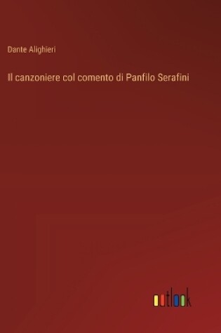 Cover of Il canzoniere col comento di Panfilo Serafini