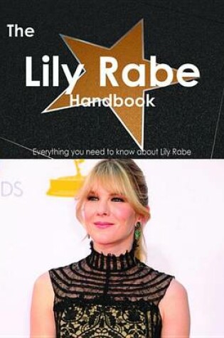 Cover of The Lily Rabe Handbook - Everything You Need to Know about Lily Rabe