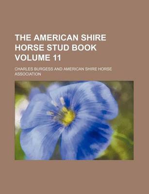 Book cover for The American Shire Horse Stud Book Volume 11